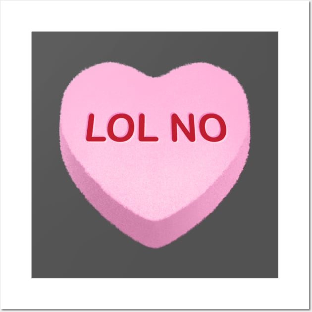 LOL NO Candy Heart Wall Art by tommartinart